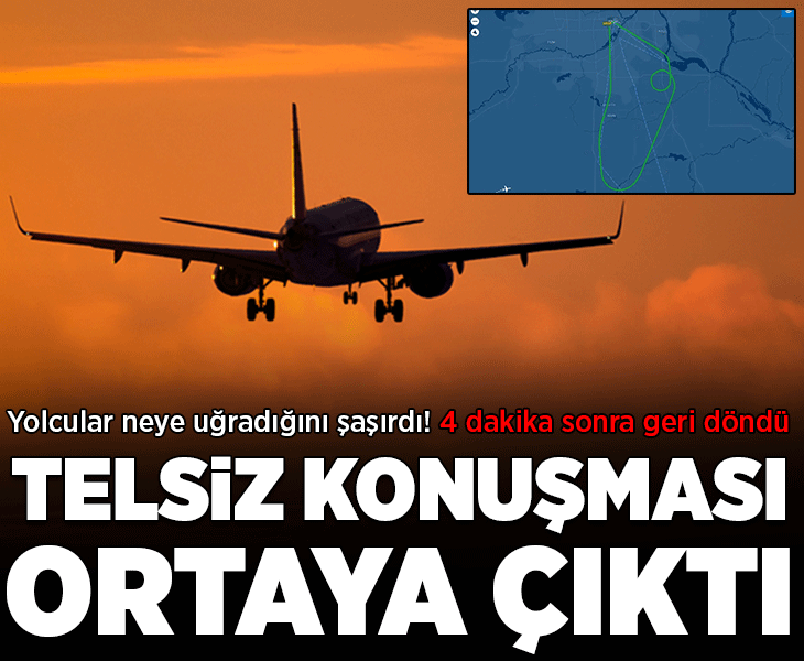 Havalandıktan 4 dakika sonra acilen geri döndü! Telsiz konuşması ortaya çıktı