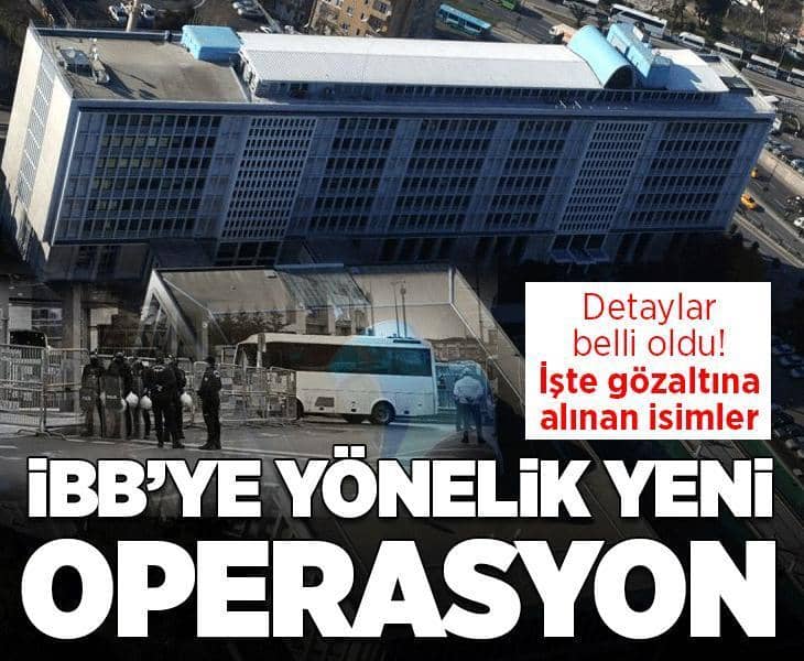 Son dakika... İBB'ye yeni operasyon! Çok sayıda kişi hakkında gözaltı kararı