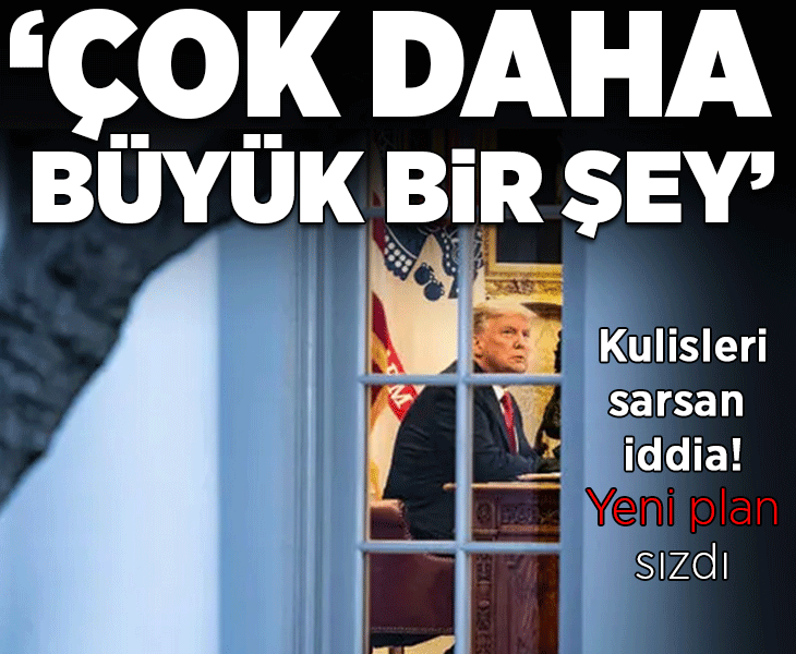 ABD basınından şok iddia! Trump'ın yeni planı sızdı, detaylar ortaya çıktı: 'Çok daha büyük bir şey'