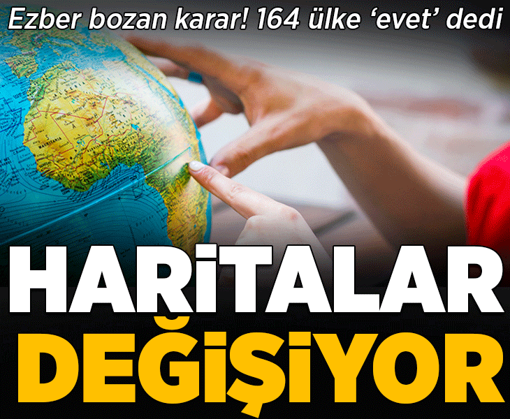 Ezber bozan karar verildi, 164 ülke 'evet' dedi! 'Dünya haritası değişiyor'
