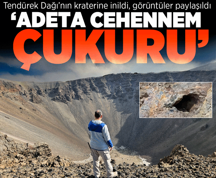 Tendürek Dağı'nın kraterine inildi, görüntüler paylaşıldı: Dehşet verici bir manzara