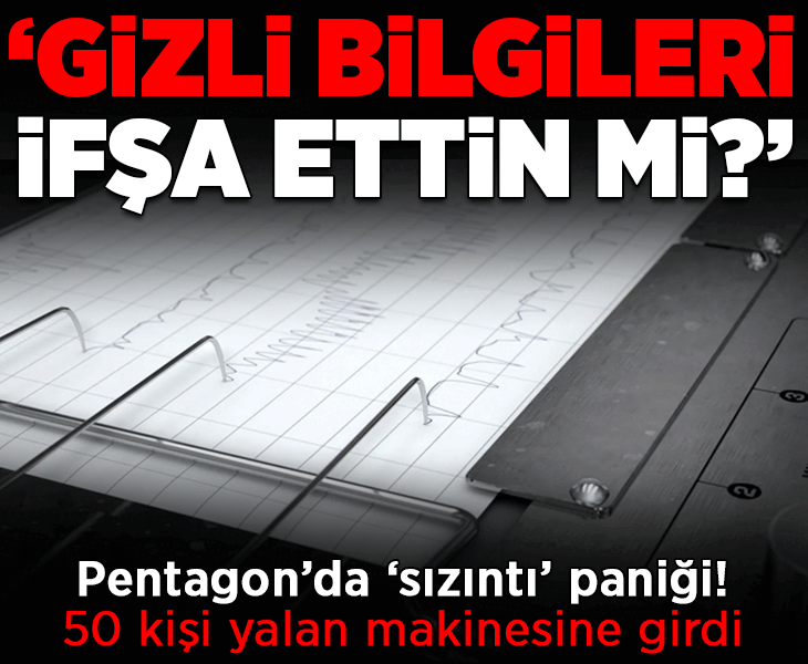 Pentagon’da ‘sızıntı’ paniği! 50 kişi yalan makinesine girdi: 'Gizli bilgileri ifşa ettin mi?'