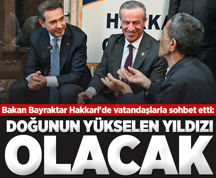 Bakan Bayraktar Hakkari'de çay ocağında vatandaşlarla sohbet etti: Doğunun yükselen yıldızı olacak