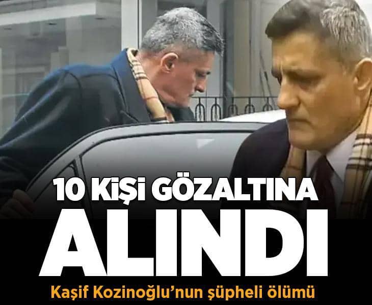 Kaşif Kozinoğlu'nun ölümüyle ilgili soruşturmada 11 şüpheliye işlem