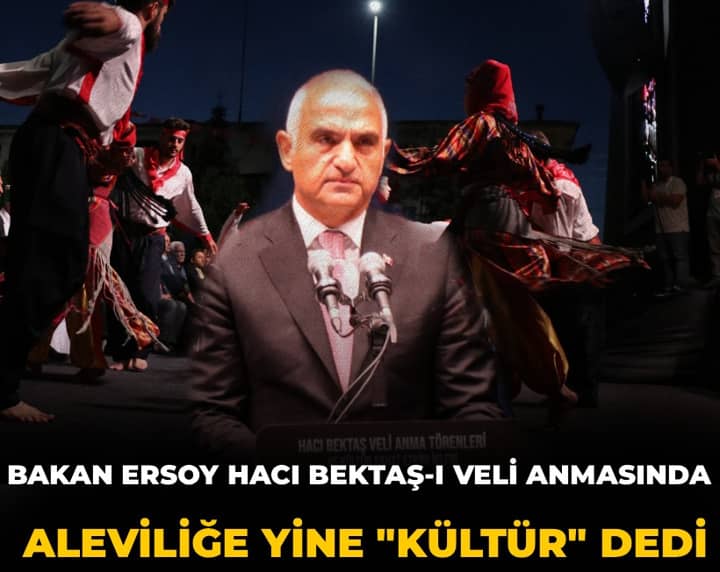 Bakan Ersoy Hacı Bektaş-ı Veli anma etkinliğine Aleviliğe yine "Kültür" dedi