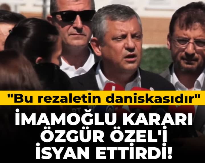 Son Dakika | İmamoğlu kararı Özgür Özel'i isyan ettirdi! "Bu rezaletin daniskasıdır "