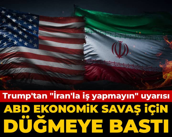 Son Dakika | ABD ekonomik savaş için düğmeye bastı: Trump'tan dünya liderlerine İran'la iş yapmayın baskısı
