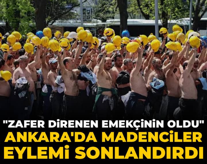 Son Dakika | Ankara'da madenciler eylemi sonlandırdı: Zafer direnen emekçinin oldu