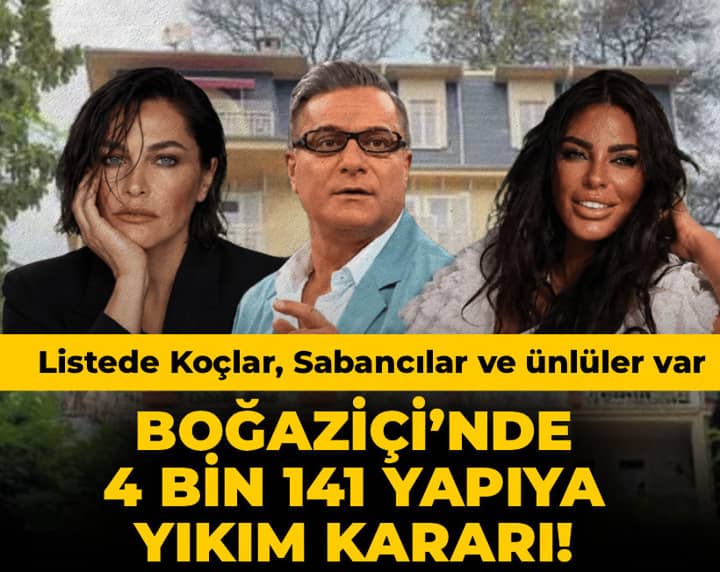 Boğaziçi’nde 4 bin 141 yapıya yıkım kararı! Listede Koç ve Sabancı aileleri ile ünlü isimler de var