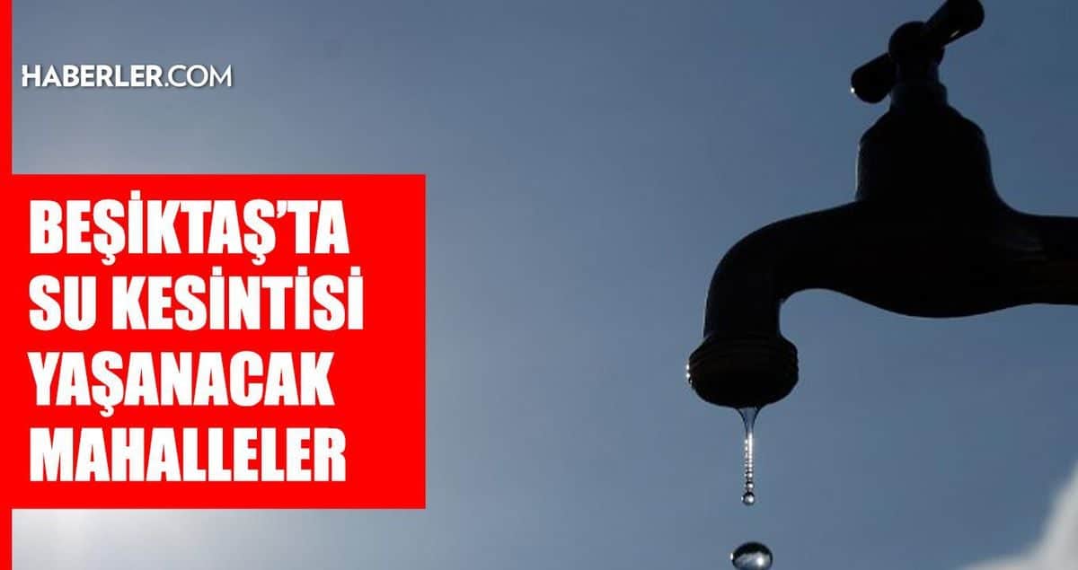 İstanbul BEŞİKTAŞ su kesintisi! 20-21 Ağustos İSKİ Beşiktaş su kesintisi ne zaman bitecek, sular ne zaman gelecek? İstanbul BEŞİKTAŞ su kesintisi! 20-21 Ağustos İSKİ Beşiktaş su kesintisi ne zaman bitecek, sular ne zaman gelecek?