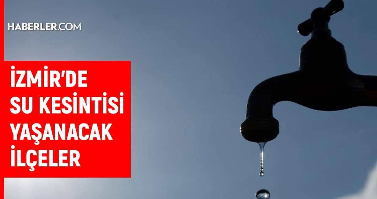 İzmir su kesintisi! İZSU 24-25 Ağustos İzmir su kesintisi ne zaman bitecek, sular ne zaman gelecek? İzmir su kesintisi! İZSU 24-25 Ağustos İzmir su kesintisi ne zaman bitecek, sular ne zaman gelecek?