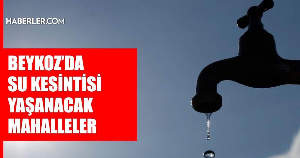 İstanbul BEYKOZ su kesintisi! 4-5 Eylül İSKİ Beykoz su kesintisi ne zaman bitecek, sular ne zaman gelecek? İstanbul BEYKOZ su kesintisi! 4-5 Eylül İSKİ Beykoz su kesintisi ne zaman bitecek, sular ne zaman gelecek?