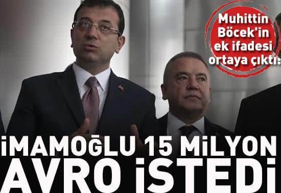 Muhittin Böcekin ek ifadesi ortaya çıktı: İmamoğlu 15 milyon avro istedi Muhittin Böcekin ek ifadesi ortaya çıktı: İmamoğlu 15 milyon avro istedi