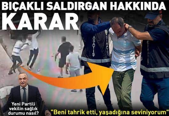 Yeni Partili vekile bıçaklı saldırıda karar Yeni Partili vekile bıçaklı saldırıda karar