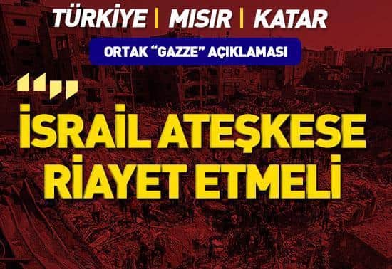 SON DAKİKA Türkiye, Mısır ve Katardan Gazze açıklaması SON DAKİKA Türkiye, Mısır ve Katardan Gazze açıklaması