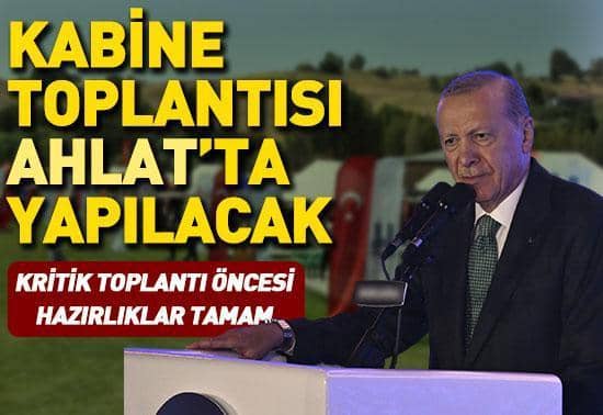 Hazırlıklar tamamlandı Kabine toplantısı 3. kez Ahlatta yapılacak Hazırlıklar tamamlandı Kabine toplantısı 3. kez Ahlatta yapılacak