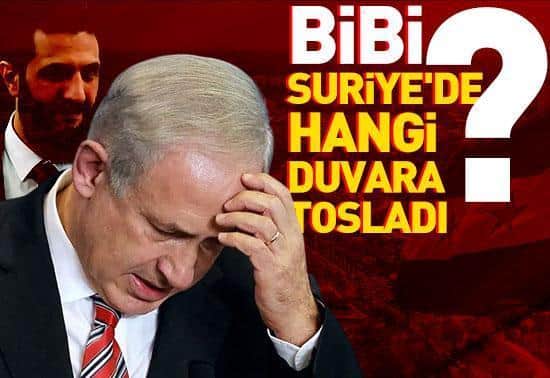 Bibi Suriyede hangi duvara tosladı Bibi Suriyede hangi duvara tosladı