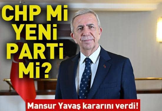 CHP mi, Yeni Parti mi Mansur Yavaş kararını verdi CHP mi, Yeni Parti mi Mansur Yavaş kararını verdi