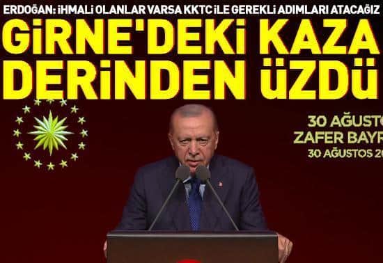 Cumhurbaşkanı Erdoğan: Girnedeki kaza derinden üzdü Cumhurbaşkanı Erdoğan: Girnedeki kaza derinden üzdü