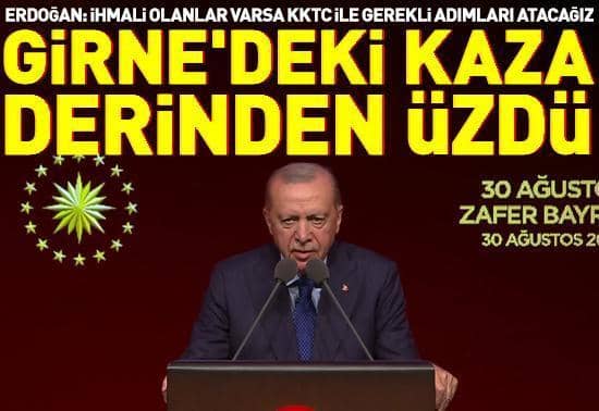 Cumhurbaşkanı Erdoğan: Girnedeki kaza derinden üzdü Cumhurbaşkanı Erdoğan: Girnedeki kaza derinden üzdü