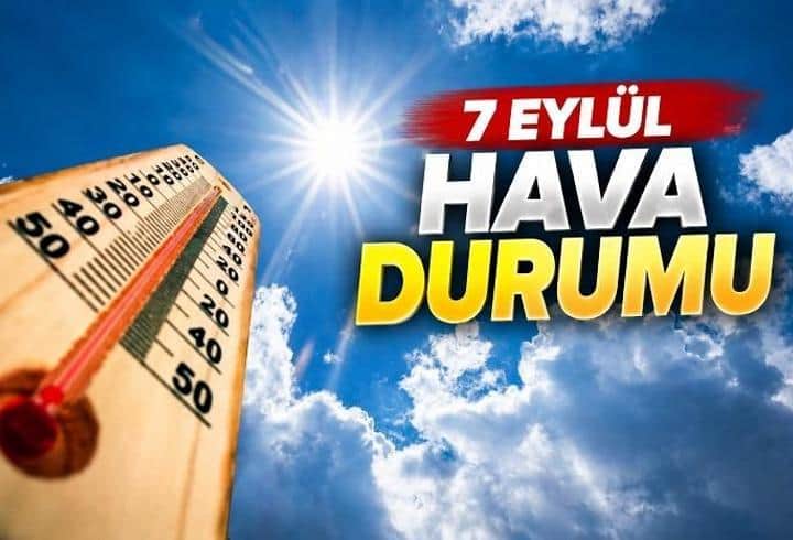 7 EYLÜL PAZARTESİ HAVA DURUMU: İstanbul ve Türkiye genelinde hava nasıl olacak? 7 EYLÜL PAZARTESİ HAVA DURUMU: İstanbul ve Türkiye genelinde hava nasıl olacak?