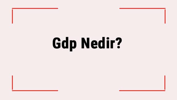 Gdp Nedir? Gdp Açılımı Nedir? Nasıl Hesaplanır? Gdp Nedir? Gdp Açılımı Nedir? Nasıl Hesaplanır?