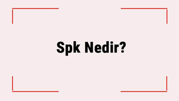 Spk Nedir? Spk'nın Görevleri Nelerdir, Ne İş Yapar? Spk Açılımı Spk Nedir? Spk'nın Görevleri Nelerdir, Ne İş Yapar? Spk Açılımı