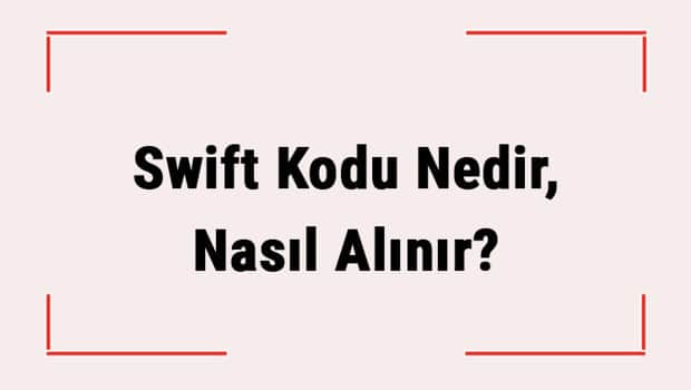 Swift Kodu Nedir, Nasıl Alınır? (Garanti, Ziraat, Yapıkredi, İş Bankası, Akbank, Vakıfbank) Bankaların Swift Kodu Nasıl Öğrenilir? Swift Kodu Nedir, Nasıl Alınır? (Garanti, Ziraat, Yapıkredi, İş Bankası, Akbank, Vakıfbank) Bankaların Swift Kodu Nasıl Öğrenilir?