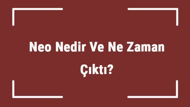 Neo Nedir Ve Ne Zaman Çıktı? Neo Ne Demek? Kripto Para Neo Coin Nasıl Alınır? Neo Nedir Ve Ne Zaman Çıktı? Neo Ne Demek? Kripto Para Neo Coin Nasıl Alınır?