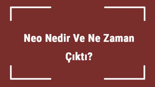 Neo Nedir Ve Ne Zaman Çıktı? Neo Ne Demek? Kripto Para Neo Coin Nasıl Alınır? Neo Nedir Ve Ne Zaman Çıktı? Neo Ne Demek? Kripto Para Neo Coin Nasıl Alınır?