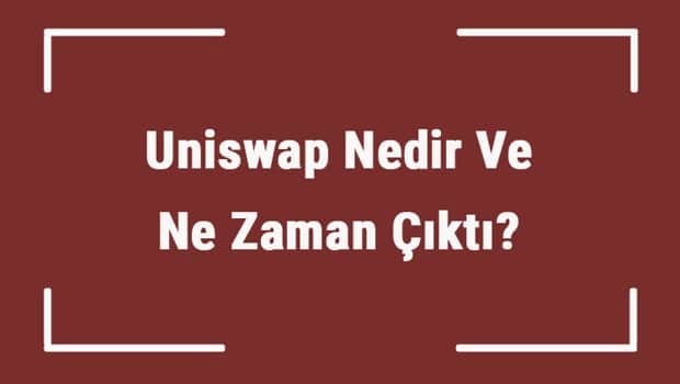 Uniswap Nedir Ve Ne Zaman Çıktı? Unı Ne Demek? Kripto Para Uniswap Coin Nasıl Alınır? Uniswap Nedir Ve Ne Zaman Çıktı? Unı Ne Demek? Kripto Para Uniswap Coin Nasıl Alınır?