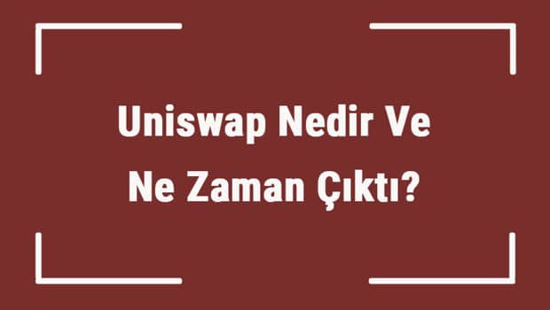 Uniswap Nedir Ve Ne Zaman Çıktı? Unı Ne Demek? Kripto Para Uniswap Coin Nasıl Alınır? Uniswap Nedir Ve Ne Zaman Çıktı? Unı Ne Demek? Kripto Para Uniswap Coin Nasıl Alınır?