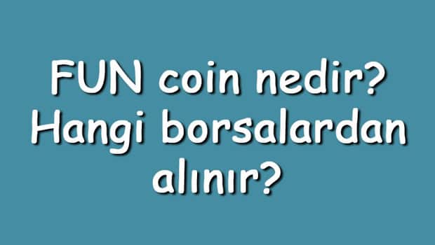 FUN coin nedir? Hangi borsalardan alınır? FUNToken ne zaman çıktı? Ne iş yapar? FUN coin nedir? Hangi borsalardan alınır? FUNToken ne zaman çıktı? Ne iş yapar?