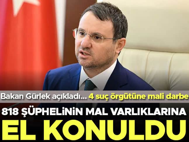 Bakan Gürlek açıkladı... 818 şüphelinin mal varlıklarına el konuldu Bakan Gürlek açıkladı... 818 şüphelinin mal varlıklarına el konuldu