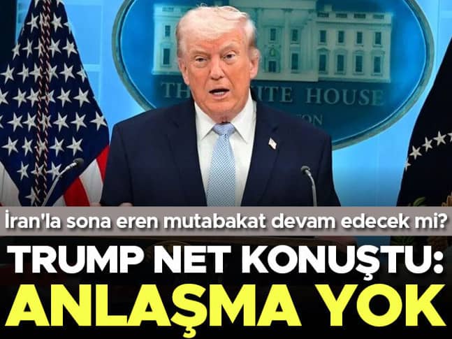 İranla sona eren mutabakat devam edecek mi? Trump net konuştu: Anlaşma yok İranla sona eren mutabakat devam edecek mi? Trump net konuştu: Anlaşma yok