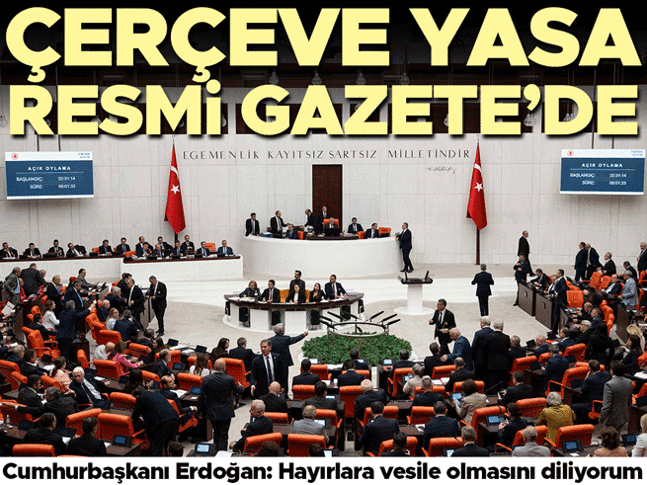 Son dakika... Çerçeve Yasa Resmi Gazetede yayımlandı Son dakika... Çerçeve Yasa Resmi Gazetede yayımlandı