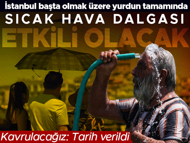 İstanbul başta olmak üzere yurdun tamamında etkili olacak: Meteoroloji tarih verdi! Çifte sıcak hava dalgası geliyor İstanbul başta olmak üzere yurdun tamamında etkili olacak: Meteoroloji tarih verdi! Çifte sıcak hava dalgası geliyor