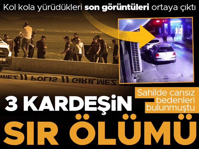 3 kardeşin sır ölümü! Görüntüler ortaya çıktı 3 kardeşin sır ölümü! Görüntüler ortaya çıktı