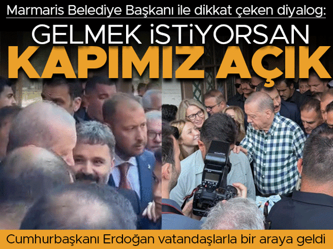Cumhurbaşkanı Erdoğandan Marmaris Belediye Başkanına: Kapımız açık, eğer gelmek istiyorsan Cumhurbaşkanı Erdoğandan Marmaris Belediye Başkanına: Kapımız açık, eğer gelmek istiyorsan