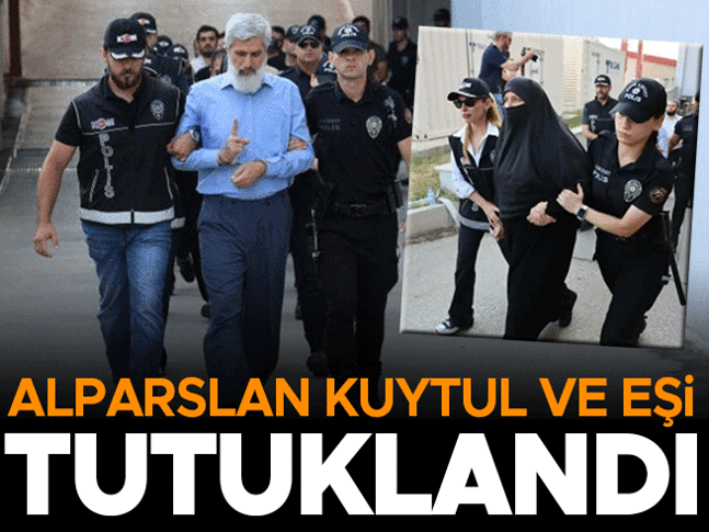 Alparslan Kuytul ve eşi tutuklandı Alparslan Kuytul ve eşi tutuklandı