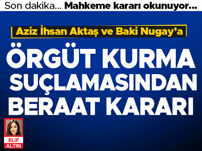 Aziz İhsan Aktaş davasında karar açıklandı... Aktaşa örgüt suçundan beraat Aziz İhsan Aktaş davasında karar açıklandı... Aktaşa örgüt suçundan beraat