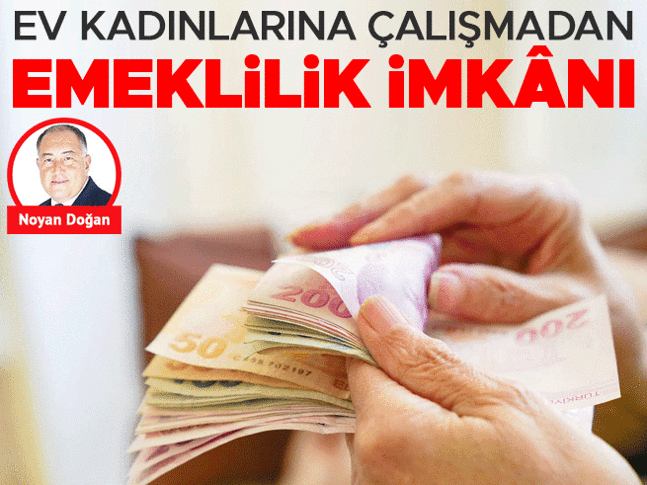 Ev kadınlarına çalışmadan emeklilik imkânı Ev kadınlarına çalışmadan emeklilik imkânı