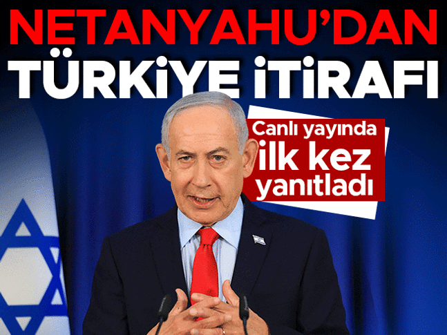 Netanyahudan Türkiye itirafı: Canlı yayında ilk kez yanıtladı Netanyahudan Türkiye itirafı: Canlı yayında ilk kez yanıtladı