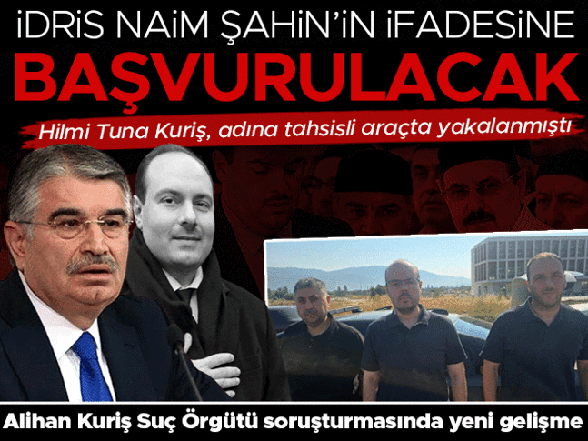 Alihan Kuriş Suç Örgütü soruşturmasında yeni gelişme: İdris Naim Şahin’in ifadesine başvurulacak Alihan Kuriş Suç Örgütü soruşturmasında yeni gelişme: İdris Naim Şahin’in ifadesine başvurulacak