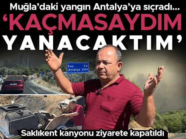 Muğlada başlayan orman yangını Antalyaya sıçradı: Alevlerle mücadele devam ediyor! Kaçmasaydım yanacaktım Muğlada başlayan orman yangını Antalyaya sıçradı: Alevlerle mücadele devam ediyor! Kaçmasaydım yanacaktım