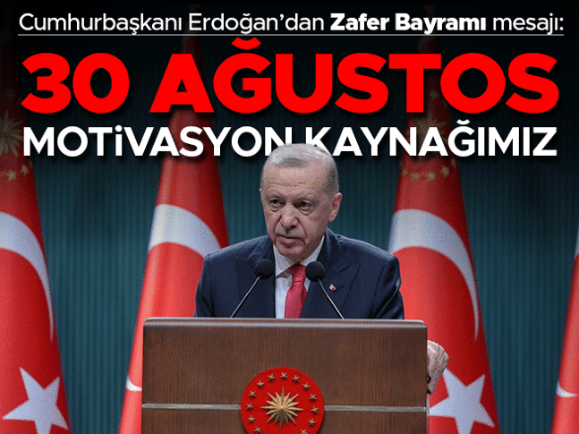 Cumhurbaşkanı Erdoğan: 30 Ağustos motivasyon kaynağımız Cumhurbaşkanı Erdoğan: 30 Ağustos motivasyon kaynağımız