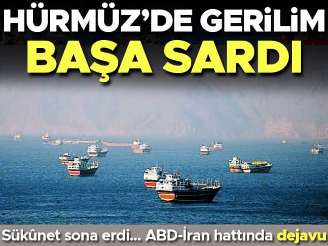 Hürmüz’de gerilim başa sardı! ABD-İran hattında dejavu Hürmüz’de gerilim başa sardı! ABD-İran hattında dejavu