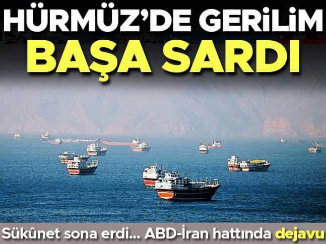 Hürmüz’de gerilim başa sardı! ABD-İran hattında dejavu Hürmüz’de gerilim başa sardı! ABD-İran hattında dejavu