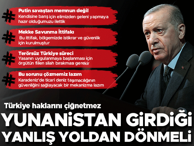 Cumhurbaşkanı Erdoğan: Yunanistan, girdiği yanlış yoldan dönmeli Cumhurbaşkanı Erdoğan: Yunanistan, girdiği yanlış yoldan dönmeli