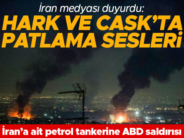 İran medyası duyurdu: Hark ve Caskta patlama sesleri İran medyası duyurdu: Hark ve Caskta patlama sesleri